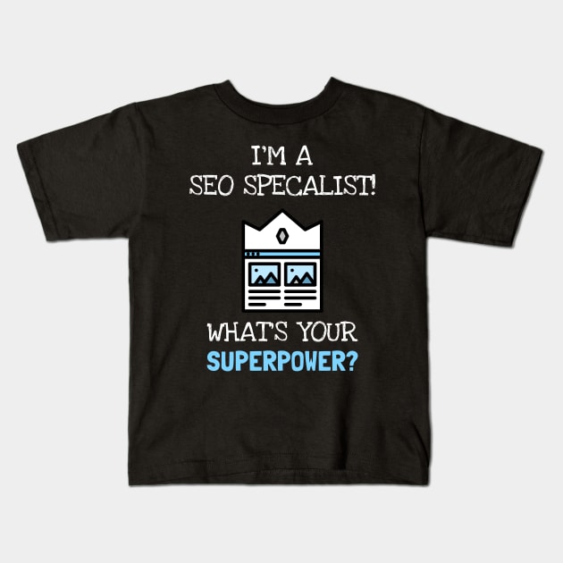 SEO Specialist Is My Superpower Kids T-Shirt by ZB Designs
